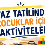 yaz tatilinde çocuklar için aktiviteler