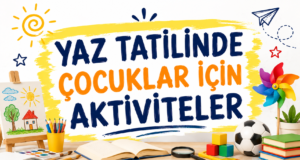 yaz tatilinde çocuklar için aktiviteler