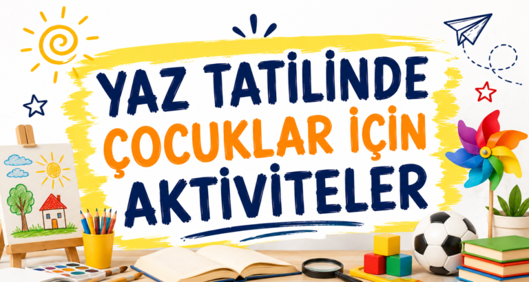 yaz tatilinde çocuklar için aktiviteler