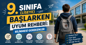 9. Sınıfa (Liseye) Başlarken Uyum Rehberi: Bilinmesi Gerekenler