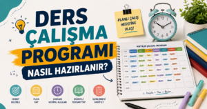 Ders Çalışma Programı Nasıl Hazırlanır? Bilimsel Yöntemlerle Adım Adım Rehber